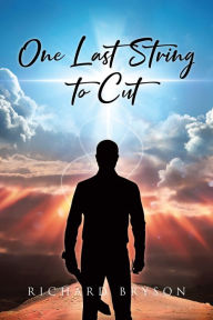 Title: One Last String to Cut, Author: Richard Bryson