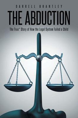 the Abduction: True* Story of How Legal System Failed a Child