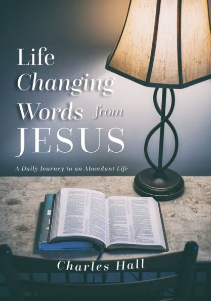 Life Changing Words from Jesus: A Daily Journey to an Abundant