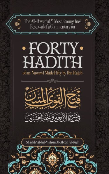 The All-Powerful & Most Strong One's Bestowal of a Commentary on Forty Hadith of an-Nawawi Made Fifty by Ibn Rajab