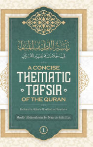 Title: A Concise Thematic Tafsir of the Qur?an Facilitated by Allah the Most Kind & Benefactor (Volume 1), Author: Shaykh ?abdurr Ibn Na?ir As-sa?di