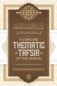 Title: A Concise Thematic Tafsir of the Qur?an Facilitated by Allah the Most Kind & Benefactor (Volume 2), Author: Shaykh ?abdurr Ibn Na?ir As-sa?di