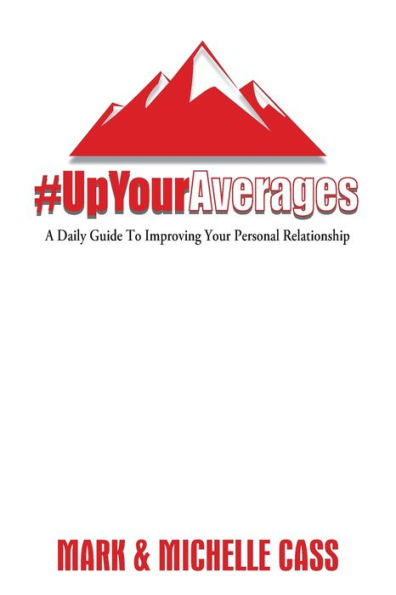 Up Your Averages: A Daily Guide To Improving Personal Relationship