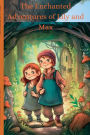 The Enchanted Adventures of Lily and Max: Embark on a Journey of Imagination and Wonder