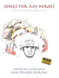 Title: Songs For My Heroes: Poems for the pathway home, Author: Jain Pollock Fairfax