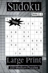 Title: Sudoku Series 11 - Puzzle Book for Adults - Medium - 100 puzzles - Large Print - Book 1, Author: Nelson Flowers