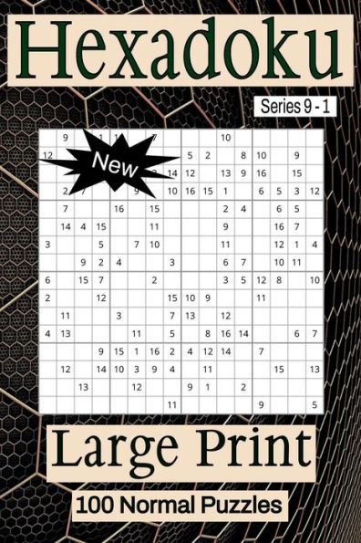 Hexadoku Series 9 - Puzzle Book for Adults - Normal - 100 puzzles - Large Print - Book 1