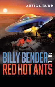 Title: Billy Bender and the Red Hot Ants: A tale from the 