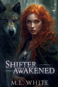 Title: Shifter Awakened, Author: M. L. White