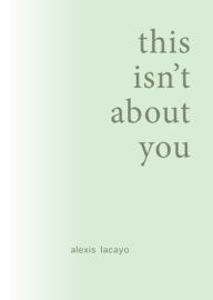 Free books computer pdf download this isn't about you by alexis lacayo  9798891218260