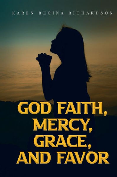 God Faith Mercy Grace and Favor