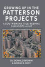 Growing Up in the Patterson Projects: A South Bronx Tale - Keeping Our Roots Alive