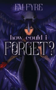 Title: How Could I Forget?, Author: Em Fyre