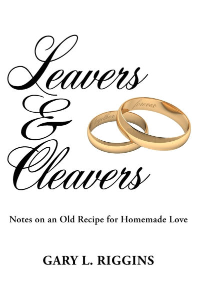 Leavers & Cleavers: Notes on an Old Recipe for Homemade Love