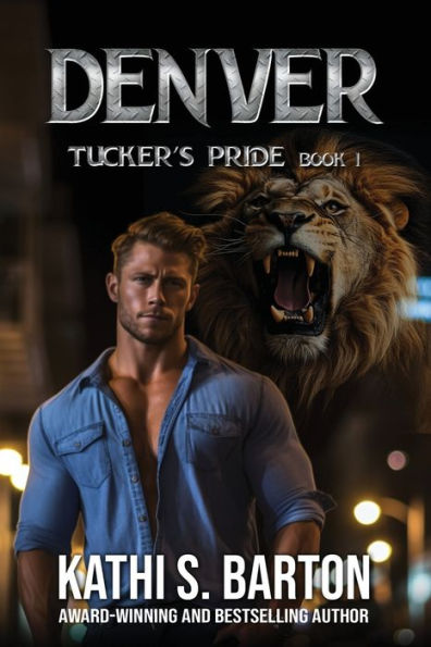 Denver: Tucker's Pride-Paranormal Lion Shifter Romance