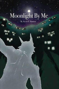 Title: Moonlight By Me, Author: Kevin P. Runion