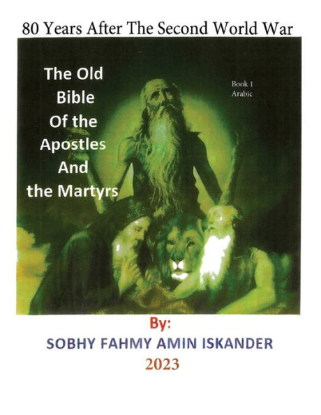 80 Years After the Second World War: Old Bible Of Apostles And Martyrs: Book 1 Arabic