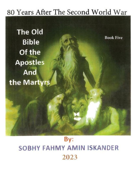 80 Years After the Second World War: Old Bible Of Apostles And Martyrs: Book 5