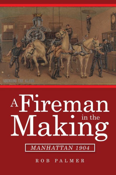 A Fireman the Making: Manhattan 1904
