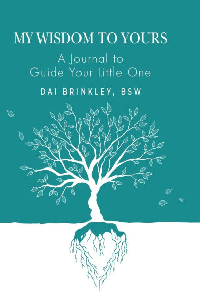 My Wisdom to Yours: A Journal Guide Your Little One