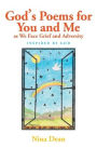 God's Poems for You and Me as We Face Grief and Adversity: Inspired by God