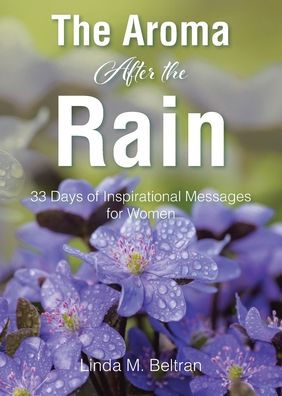 the Aroma After Rain: 33 Days of Inspirational Messages for Women