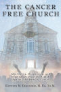 The Cancer Free Church: Identifying, Diagnosing, and Treating Destructive Attacks Against the Body of Christ