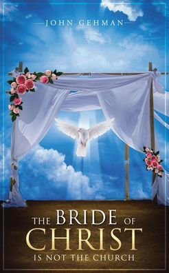 the Bride of Christ Is Not Church