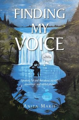 Finding My Voice: Speaking up and out about mental, emotional, verbal abuse