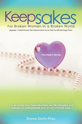 Keepsakes: The Heart Series: For Broken Women a World