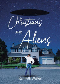 Title: Christians And Aliens, Author: Kenneth Walter