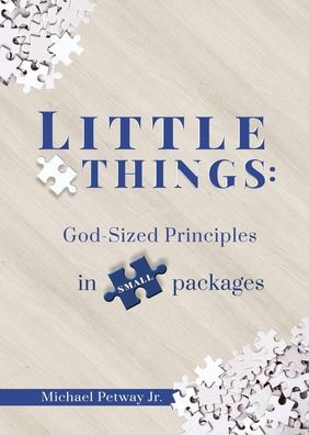 Little Things: God-Sized Principles Small Packages