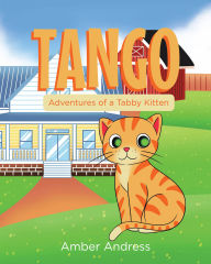 Title: Tango: Adventures of a Tabby Kitten, Author: Amber Andress