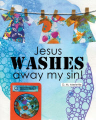 Title: Jesus WASHES away my sin!, Author: D. M. Merlette