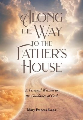 Along the Way to the Father's House: A Personal Witness to the Guidance of God