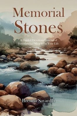 Memorial Stones: A Guided Devotional Journal of Foundational Miracles Your Life