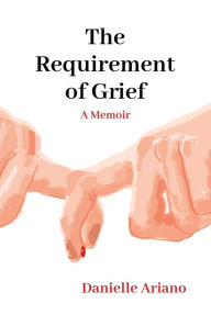 Free ebook downloads for android phones The Requirement of Grief in English 9798891320840 by Danielle Ariano PDB CHM