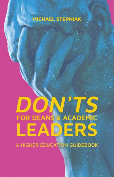Don'ts for Deans & Academic Leaders: A Higher Education Guidebook