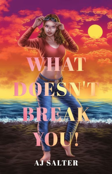 What Doesn't Break You!