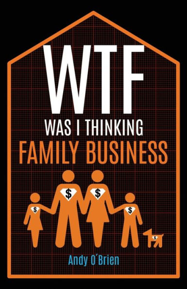 WTF Was I Thinking: Family Business