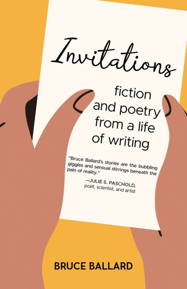 Invitations: Fiction and Poetry From A Life of Writing