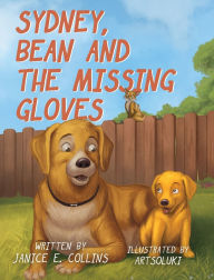 Best download books free Sydney, Bean, and the Missing Gloves by Janice E Collins MOBI (English literature) 9798891325081