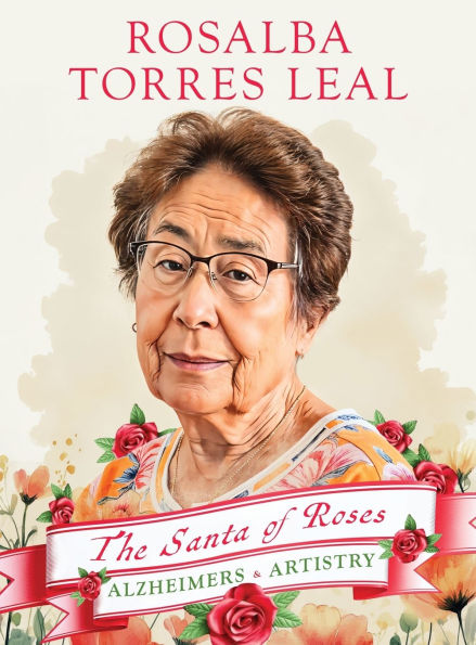 Rosalba Torres Leal: The Santa of Roses