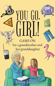 Download books free from google books You Go, Girl! 9798891325920 by Elaine Insinnia