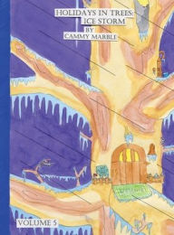 Title: Holidays in Trees: Ice Storm, Author: Cammy Marble