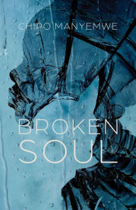 Title: Broken Soul, Author: Chipo Manyemwe