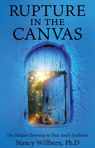 Iphone ebook download free Rupture in the Canvas: The Hidden Doorway to Your Soul's Evolution  in English by Nancy Willbern Ph D