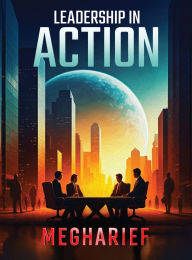 Download ebook file Leadership in Action 9798891327283 (English literature) MOBI iBook CHM by Dokali Megharief