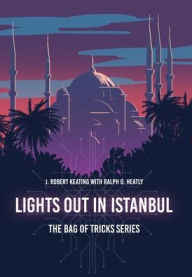 Free textbook audio downloads Lights Out in Istanbul  by J Robert Keating, Ralph O Heatly