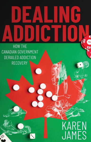 Dealing Addiction: How The Canadian Government Derailed Addiction Recovery